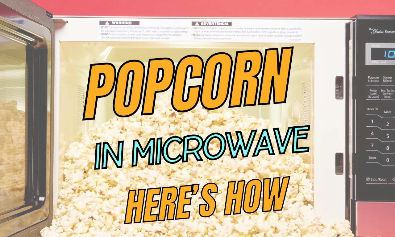 How to cook Popcorn in a Low Watt Microwave